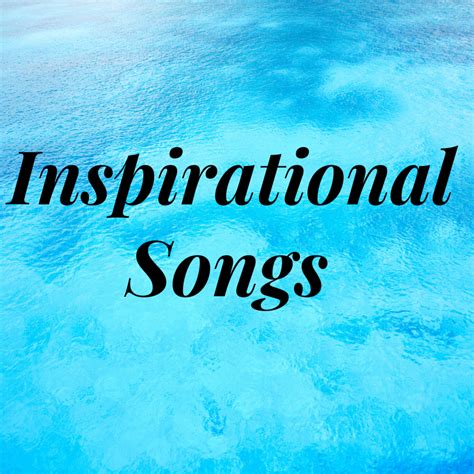 Inspirational Songs | Uplifting songs, Inspirational songs ...