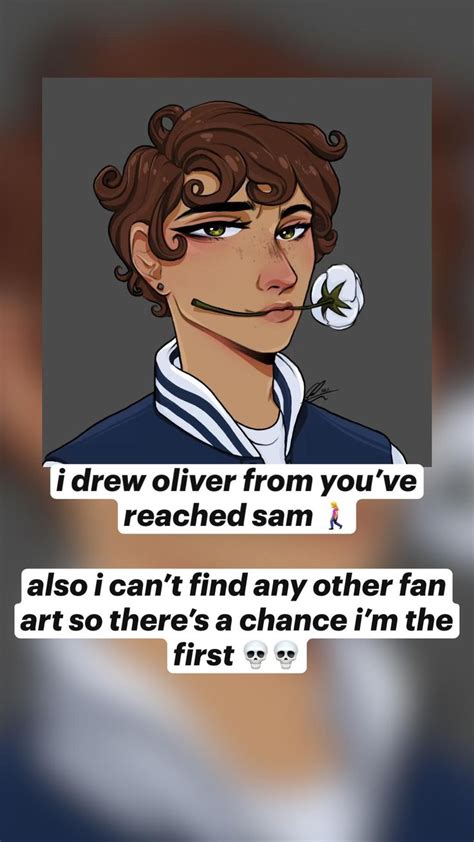 i drew oliver from you’ve reached sam 🚶‍♀️ also i can’t find any other fan art so there’s a chance