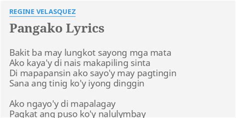 "PANGAKO" LYRICS by REGINE VELASQUEZ: Bakit ba may lungkot...