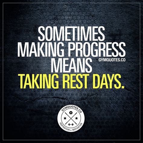 Rest day quotes: Sometimes making progress means taking rest days.