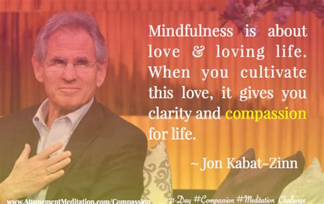 Day 16: Mindfulness is about loving life ~ Jon Kabat-Zinn – The Attunement Meditation Process