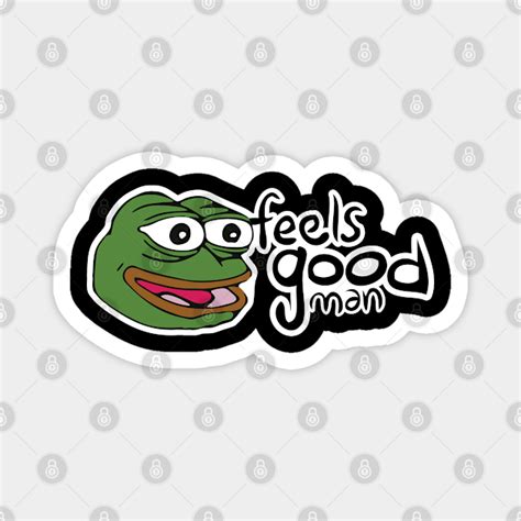 Feels Good Man - Pepe the Frog - Pepe The Frog - Magnet | TeePublic