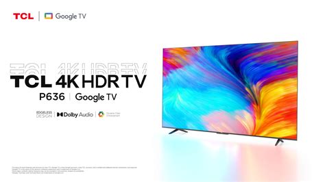 P636- TCL 4K HDR TV