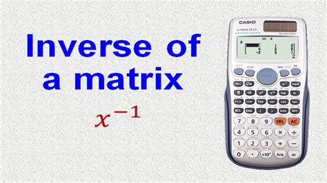 How to find the Inverse of a Matrix Using a Calculator in 7 second ...