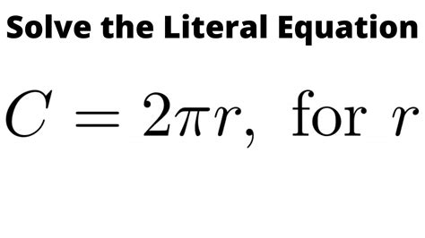 Solve the Literal Equation C = 2pir for r - YouTube