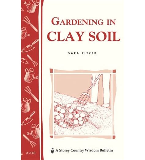 Gardening in Clay Soil by Sara Pitzer | Planet Natural