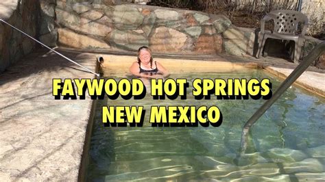 FAYWOOD HOT SPRINGS NEW MEXICO - YouTube