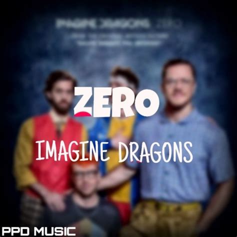 Stream Imagine Dragons - Zero (Retuned) by PPD MUSIC | Listen online for free on SoundCloud