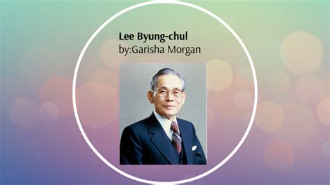 Lee Byung-Chul by Garisha morgan on Prezi