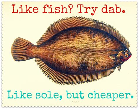 If you like fish, try DAB. Like sole, but cheaper. - Miss Thrifty