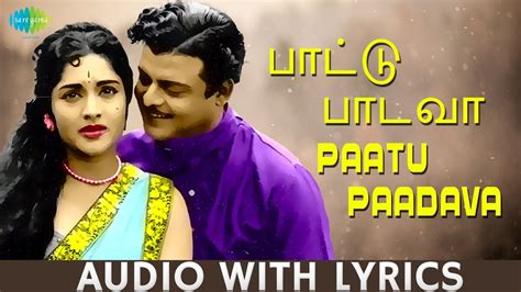 Paattu Paadava -Song With Lyrics | Gemini Ganesan, Vyjayanthimala | A.M. Rajah | Kannadasan |HD ...