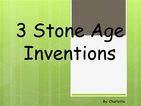 Three Stone Age Inventions