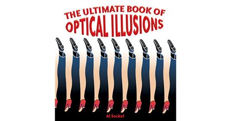 The Ultimate Book of Optical Illusions by Al Seckel — Reviews, Discussion, Bookclubs, Lists