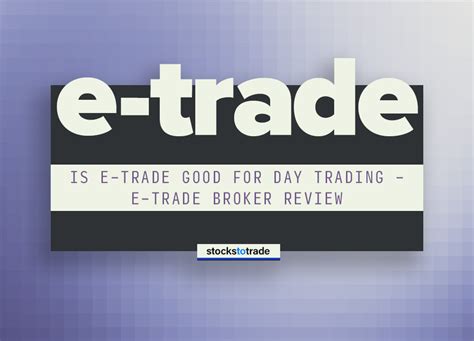 Is E-Trade Good for Day Trading - E-Trade Broker Review - StocksToTrade