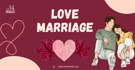 What is Love Marriage in Anthropology? | Anthroholic