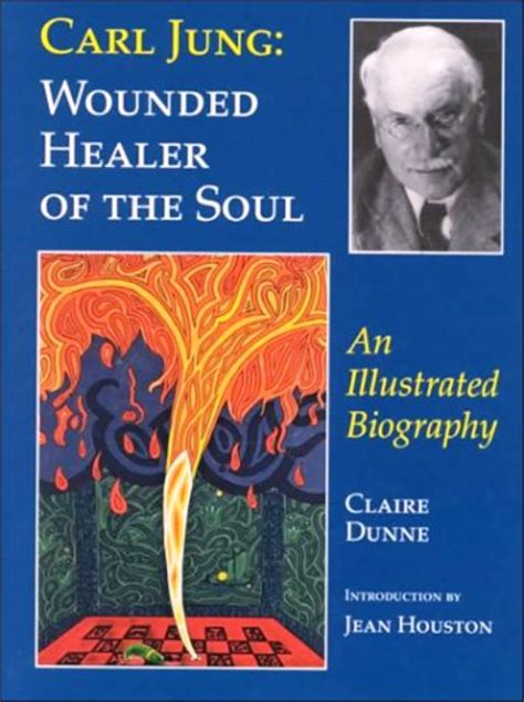 Carl Jung Depth Psychology: Carl Jung Quotations from "Wounded Healer of the Soul" by Claire Dunne