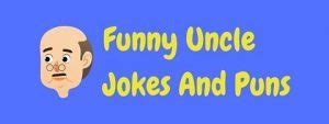 22 Hilarious Uncle Jokes And Puns! | LaffGaff