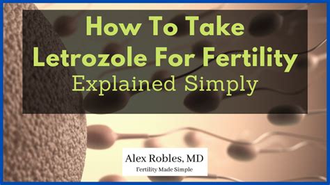 How To Take Letrozole For Fertility Treatment (Explained Simply) - Alex Robles, MD