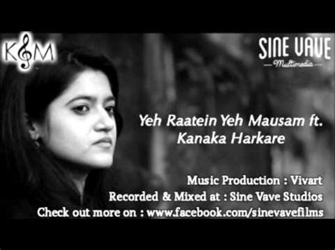 Yeh Raatein Yeh Mausam Cover ft. Kanaka Harkare - YouTube