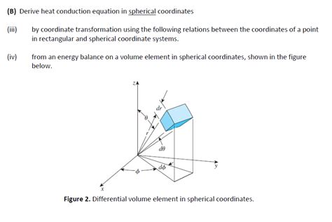 Solved (B) Derive heat conduction equation in spherical | Chegg.com