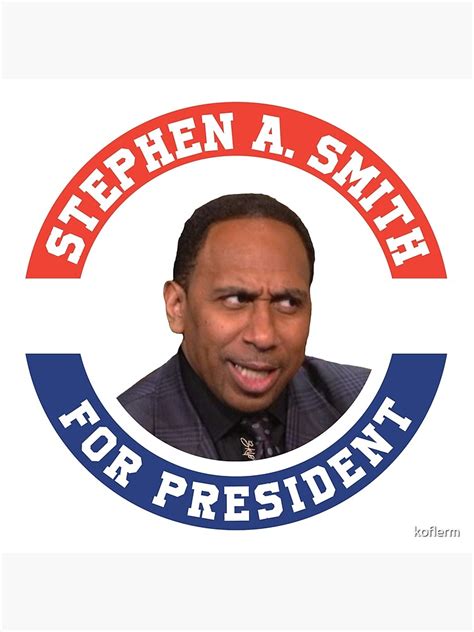 "Stephen A. Smith First Take ESPN President" Poster by koflerm | Redbubble