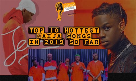 Top 10 Hottest Naija Songs In 2019 So Far - Celebrities - Nigeria