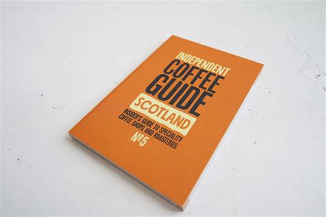 Independent Coffee Guide Scotland No 5 - The Indy Coffee Guide Series