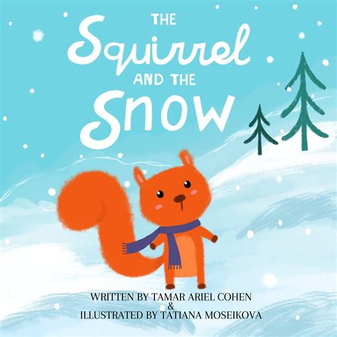 The Squirrel And The Snow: A Children's Book About Nature, Snow And ...