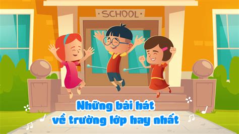 15+ Bài Hát Về Trường Lớp Hay Nhất Cho Tuổi Học Trò | POPS Kids