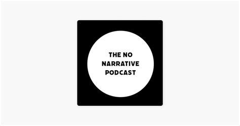 ‎The No Narrative Podcast on Apple Podcasts