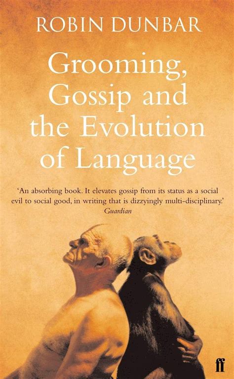 Grooming, Gossip, and the Evolution of Language: Prof. Robin Dunbar ...