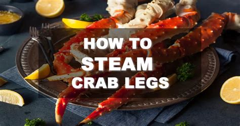 How to Steam Crab Legs in 3 Different Ways - FamilyNano