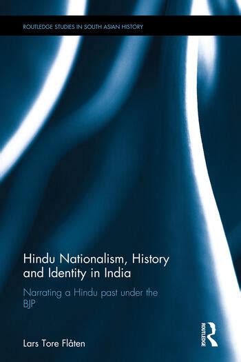 Hindu Nationalism, History and Identity in India: Narrating a Hindu pa