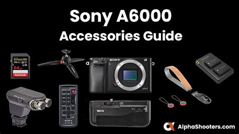 Top 10 Sony A6000 Accessories - AlphaShooters.com