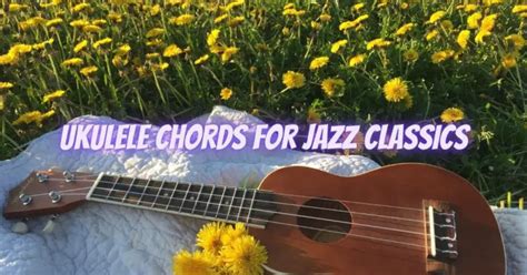 Ukulele chords for jazz classics - All For Turntables