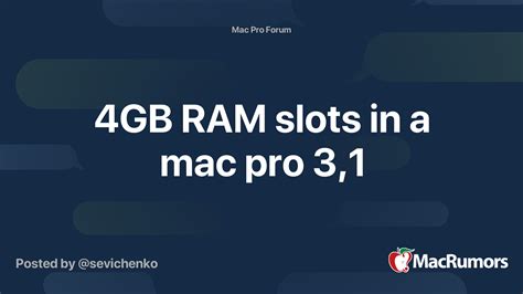 4GB RAM slots in a mac pro 3,1 | MacRumors Forums