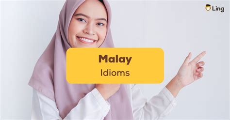 5 Best Malay Idioms - What They Mean - Ling App