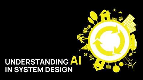 Understanding the Role of AI in System Design