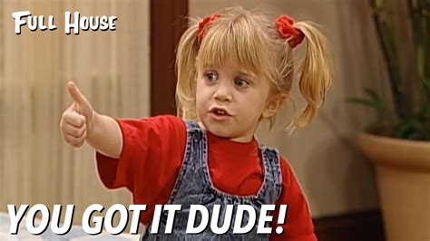 You Got It Dude | Full House - YouTube