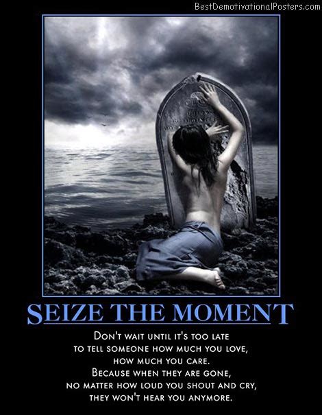 Seize The Moment - Demotivational Poster