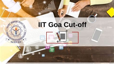 IIT Goa Cut Off Get Qualifying Marks Previous Year Cut Off 63800 | Hot ...