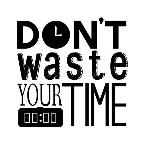 Don`t Waste Your Time Quote Stock Illustration - Illustration of ...