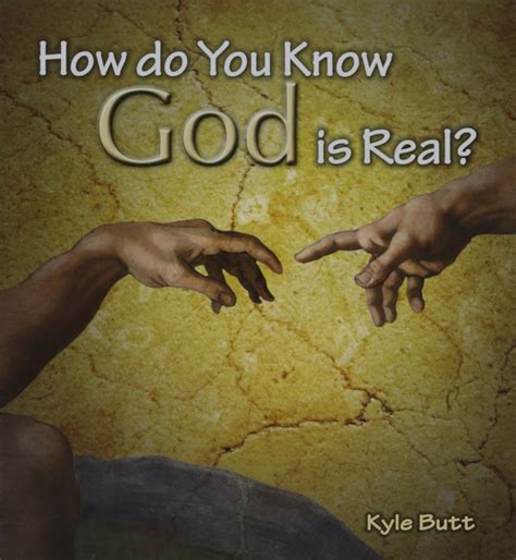 How Do You Know God is Real? by Kyle Butt – Creation BC