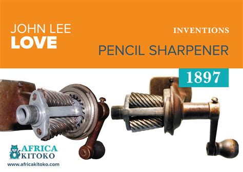 John Lee Loove, creator of the pencil sharpener – AFRICA KITOKO