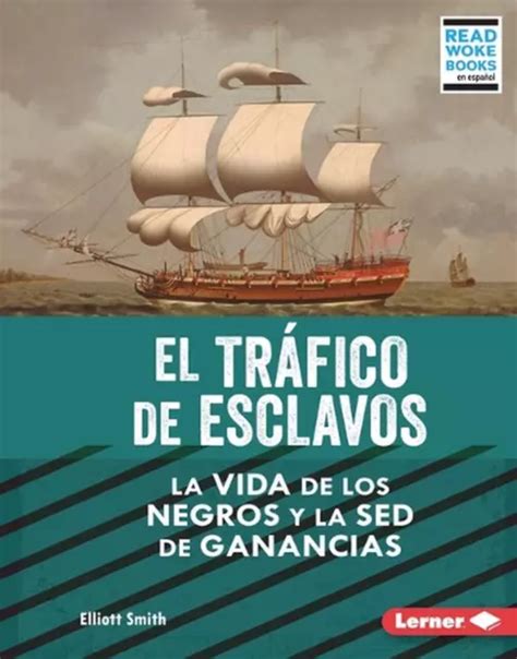 EL TRFICO DE Esclavos (the Slave Trade): La Vida de Los Negros Y La sed de Ganan $37.68 - PicClick