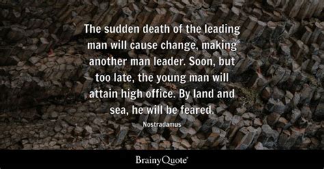 Nostradamus - The sudden death of the leading man will...