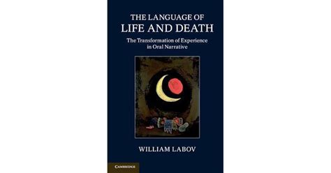 The Language of Life and Death: The Transformation of Experience in Oral Narrative by William Labov