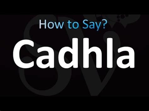 How to Pronounce Cadhla (correctly!) - YouTube