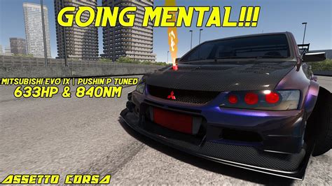 Going Mental!!! In a 633HP EVO IX Pushin P Tuned | Assetto Corsa | Wheel Gameplay - YouTube