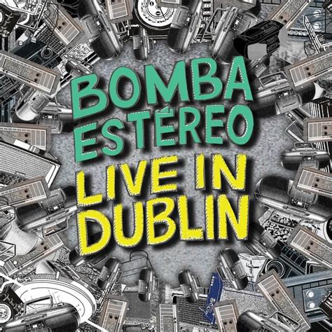 Bomba Estéreo - Live in Dublin Lyrics and Tracklist | Genius